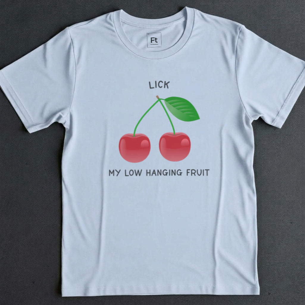 Lick My Low Hanging Fruit T-Shirt