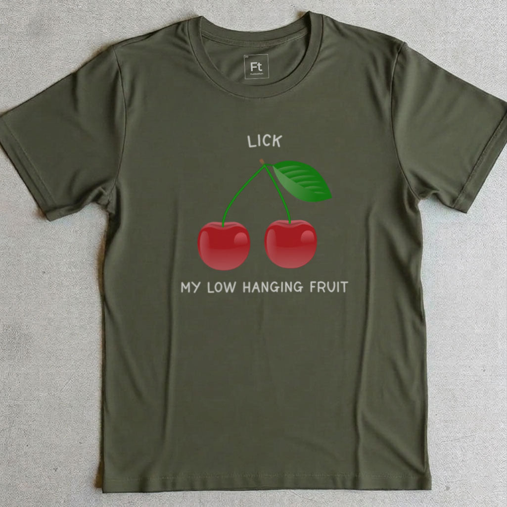 Lick My Low Hanging Fruit T-Shirt
