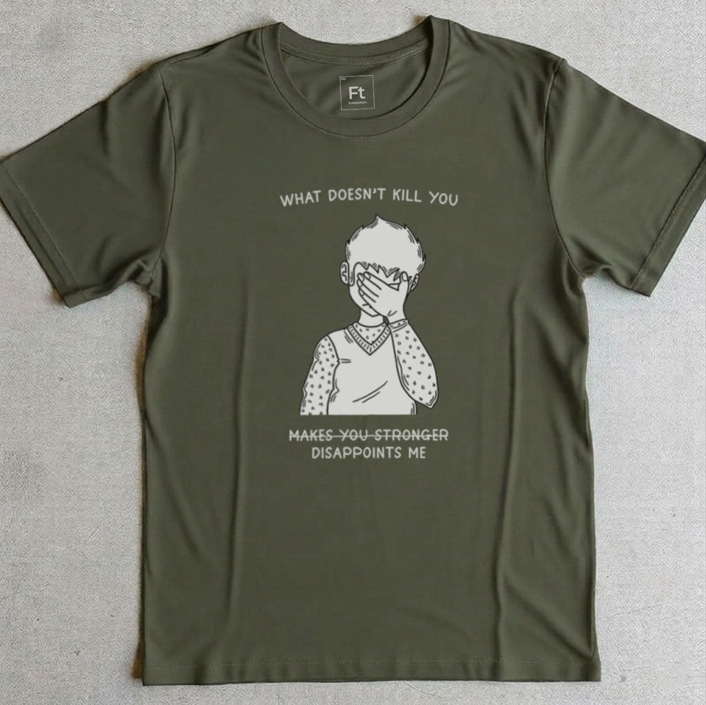 What Doesn't Kill You T-Shirt