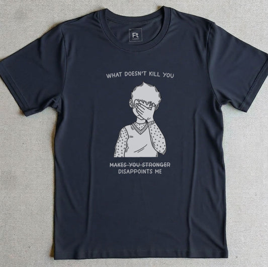 What Doesn't Kill You T-Shirt