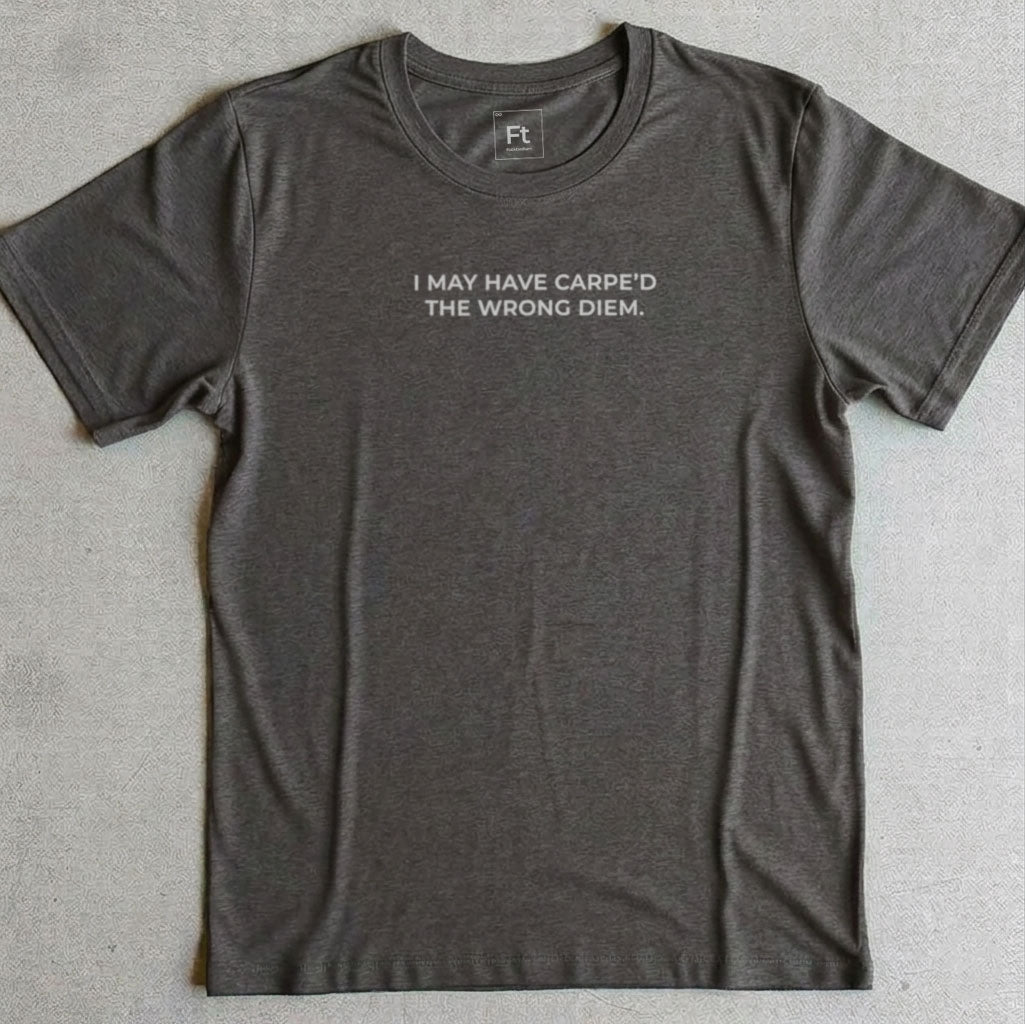 Carpe'd The Wrong Diem T-Shirt