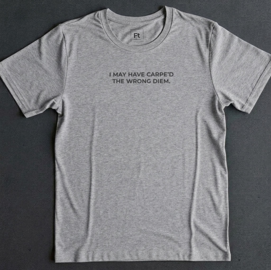 Carpe'd The Wrong Diem T-Shirt