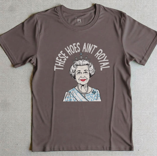 These Hoes Ain't Royal T-Shirt