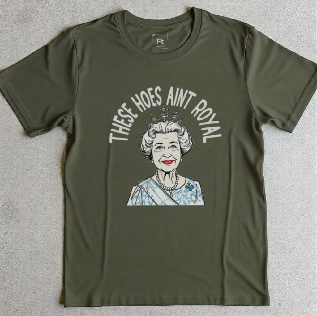 These Hoes Ain't Royal T-Shirt