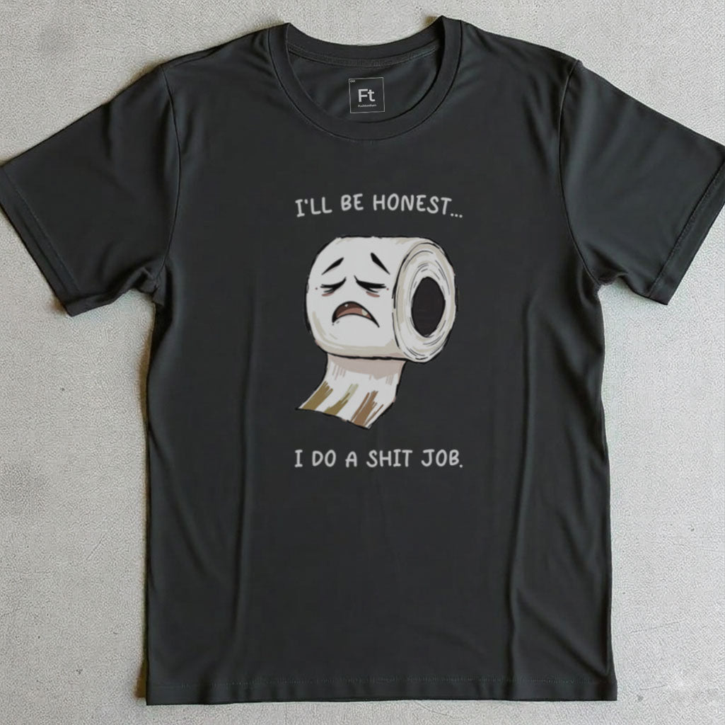 I Do A Shit Job T-Shirt