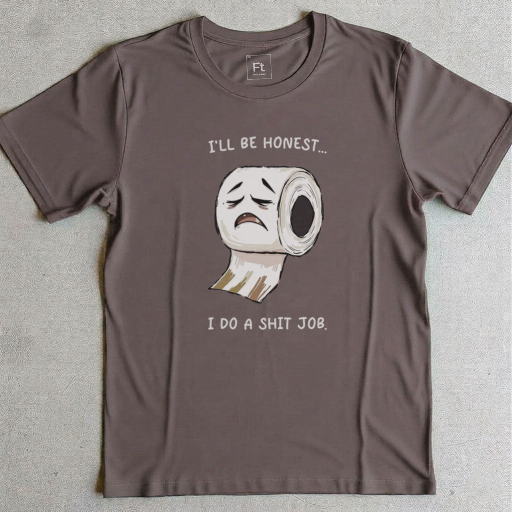 I Do A Shit Job T-Shirt