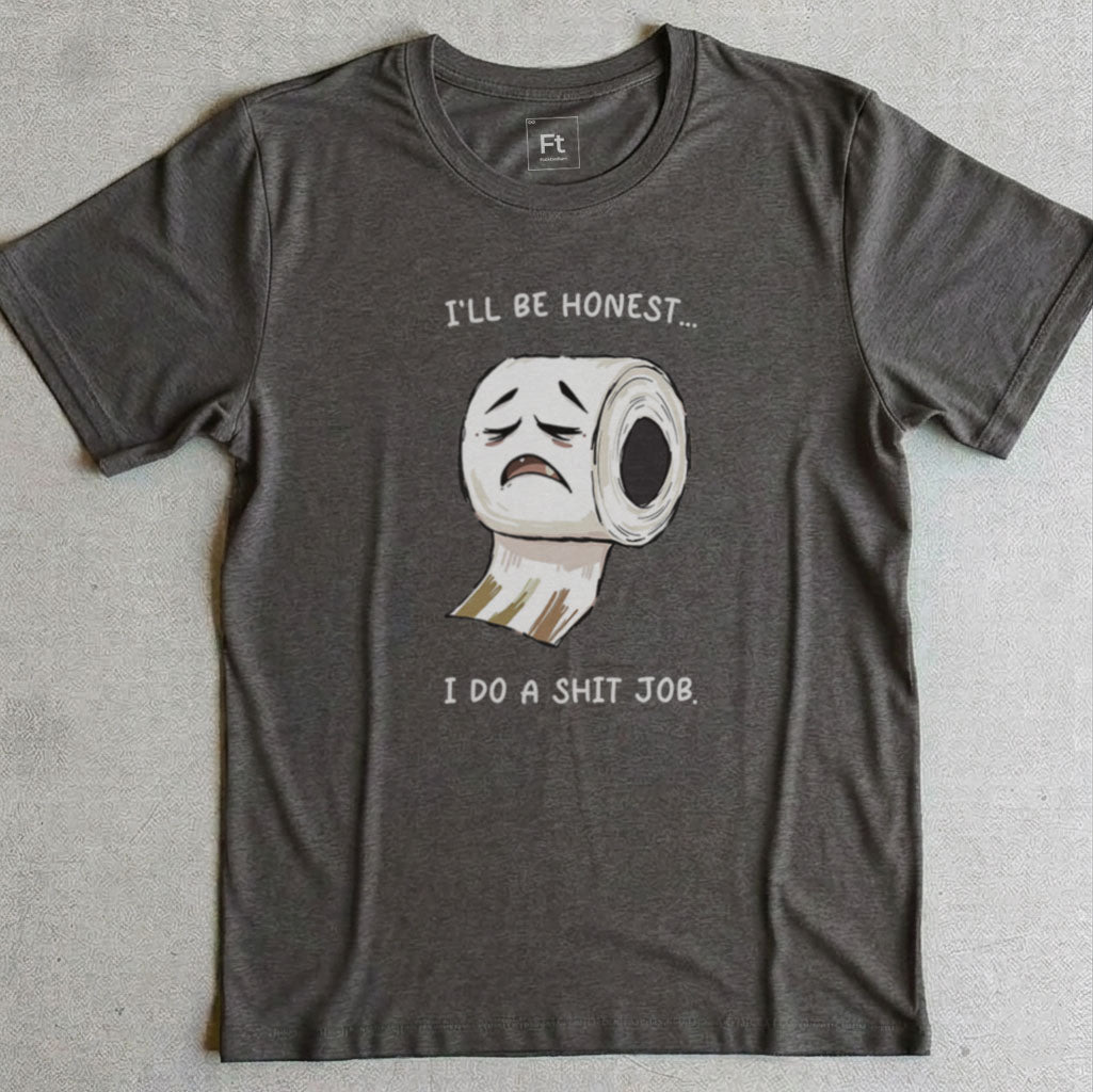 I Do A Shit Job T-Shirt