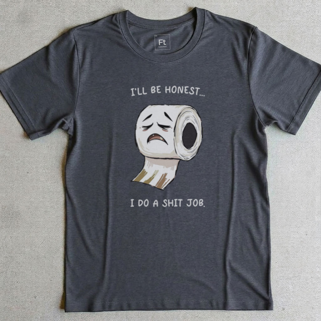 I Do A Shit Job T-Shirt