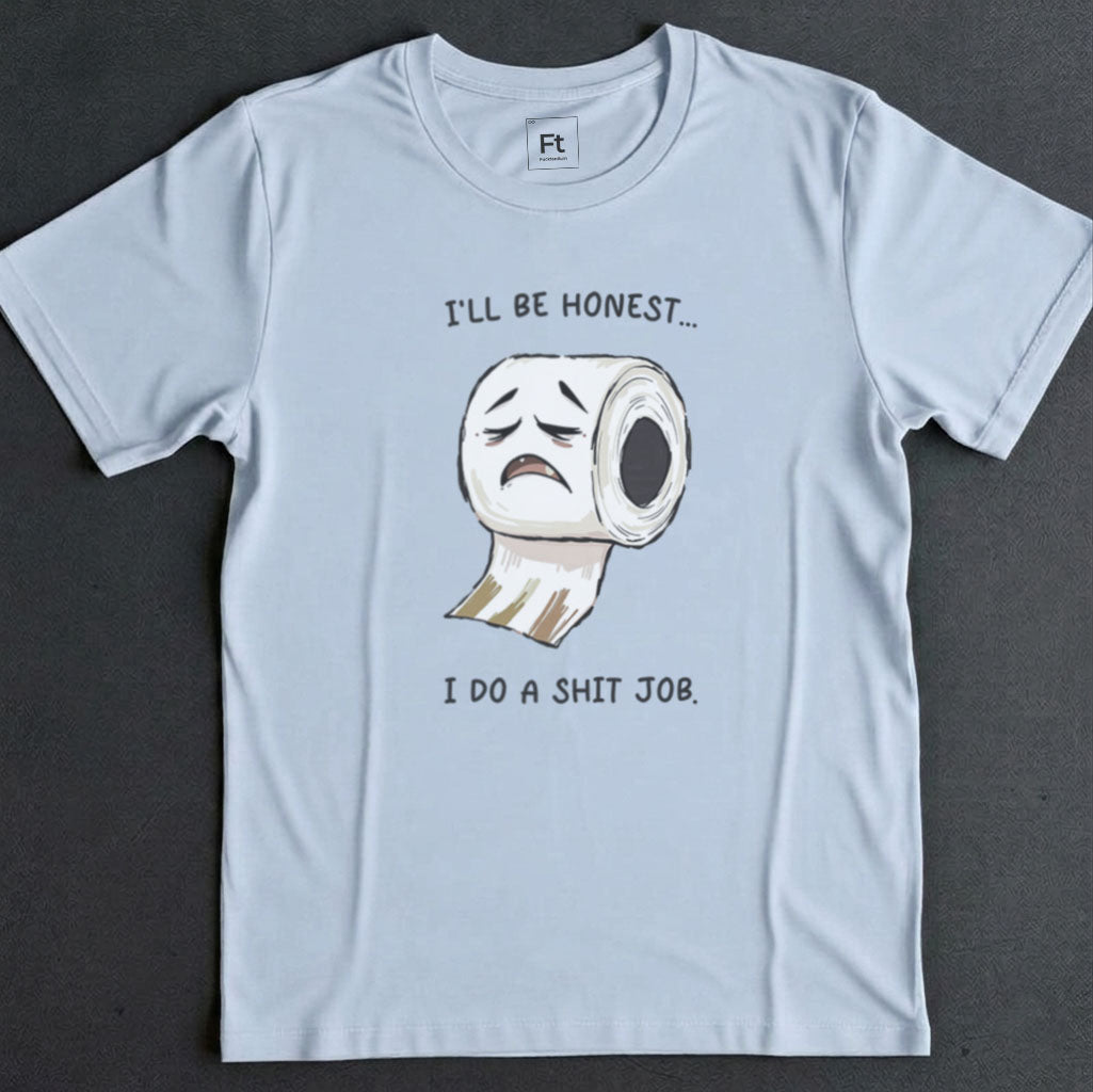 I Do A Shit Job T-Shirt
