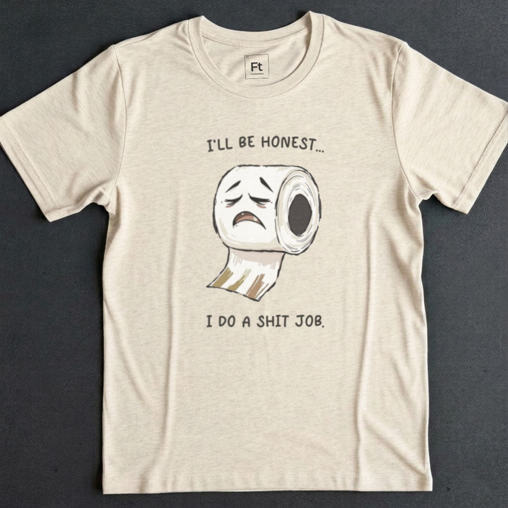 I Do A Shit Job T-Shirt