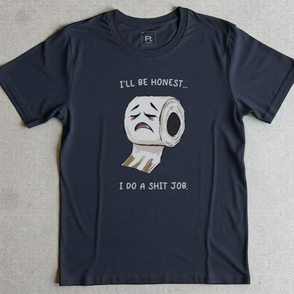 I Do A Shit Job T-Shirt