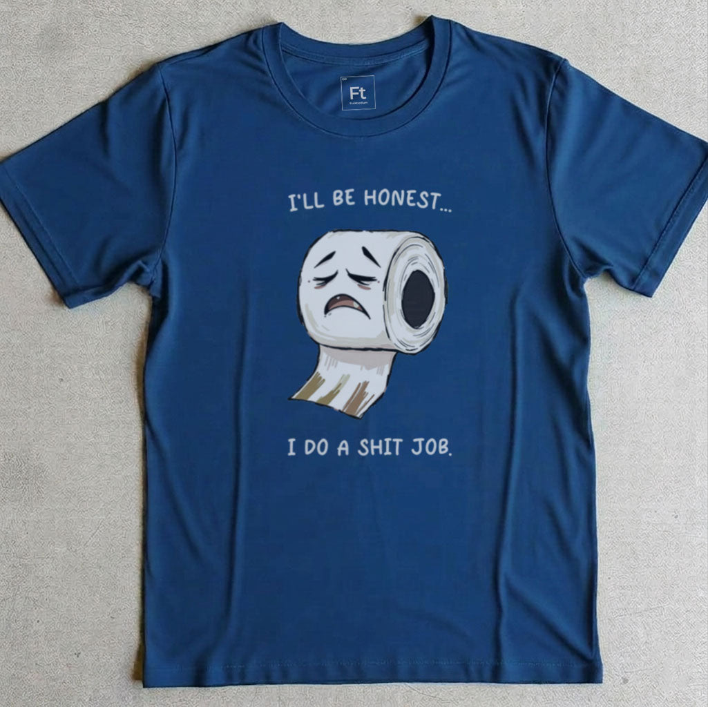 I Do A Shit Job T-Shirt