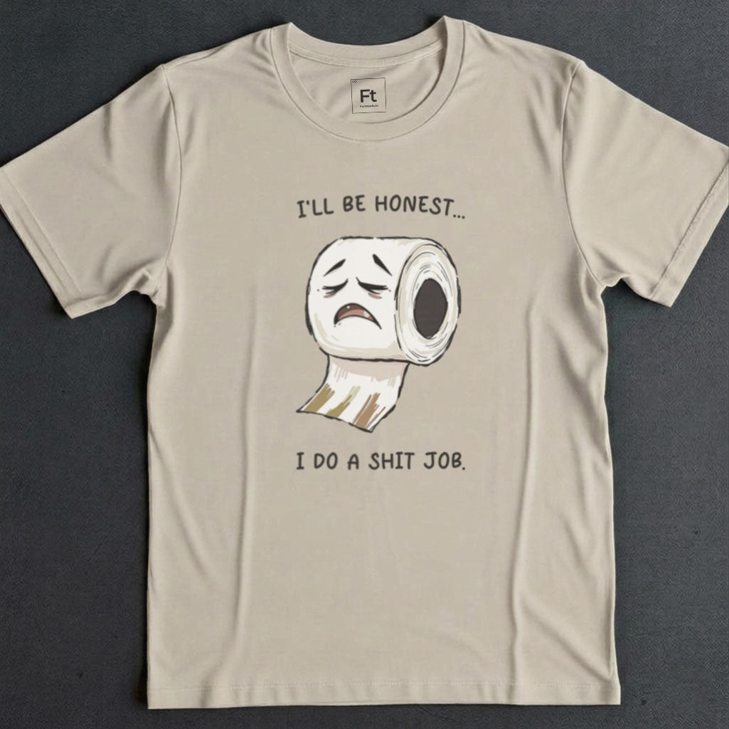 I Do A Shit Job T-Shirt