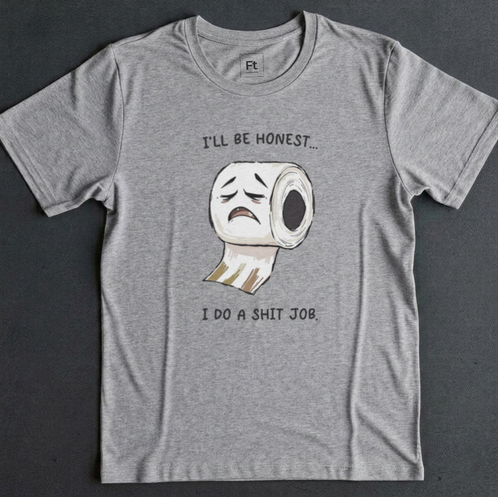 I Do A Shit Job T-Shirt