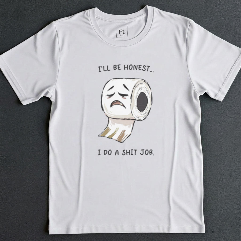 I Do A Shit Job T-Shirt
