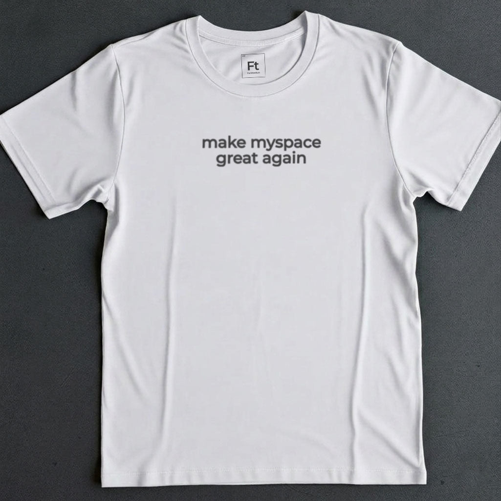 Make Myspace Great Again T-Shirt