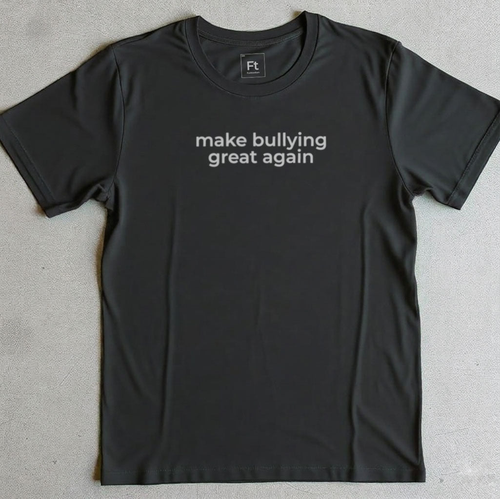 Make Bullying Great T-Shirt