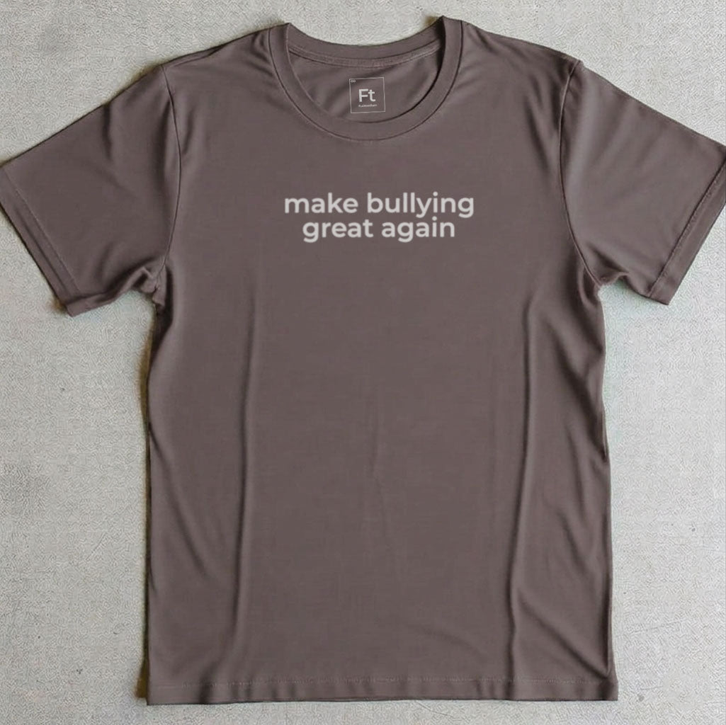 Make Bullying Great T-Shirt