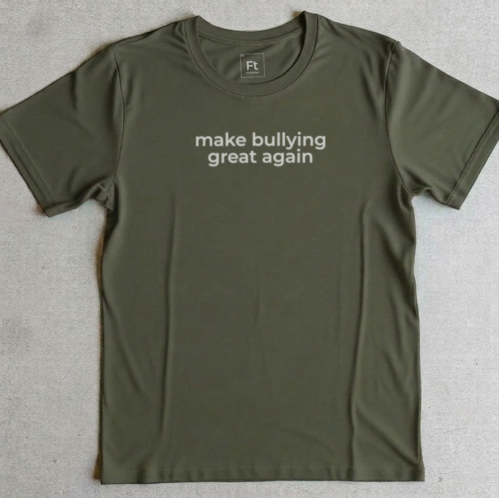 Make Bullying Great T-Shirt