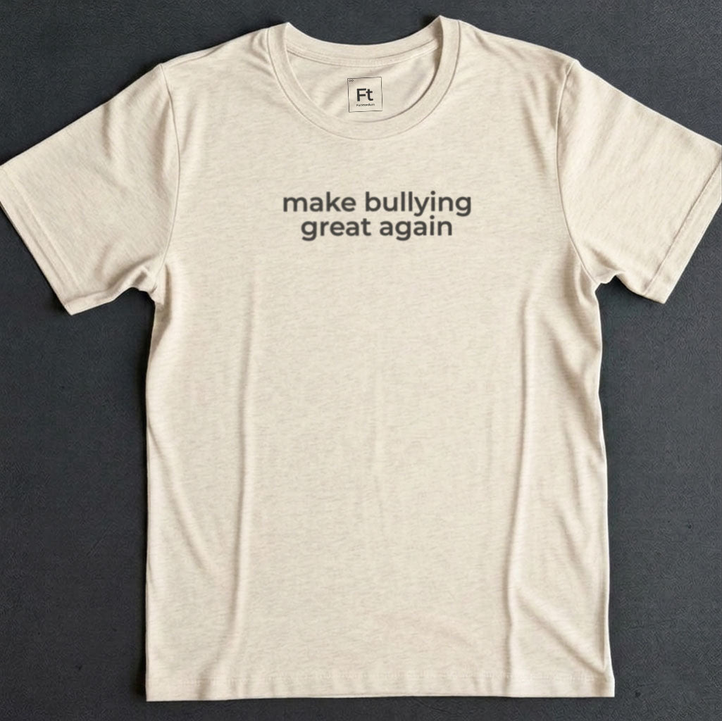 Make Bullying Great T-Shirt