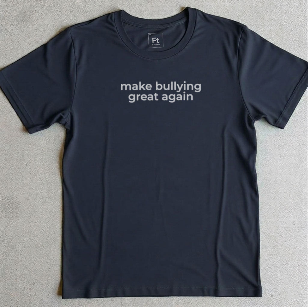Make Bullying Great T-Shirt
