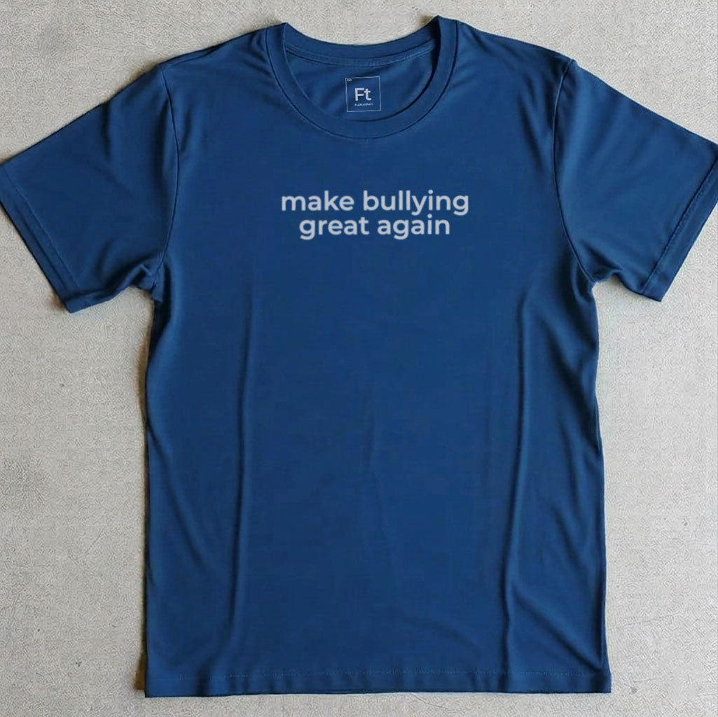 Make Bullying Great T-Shirt