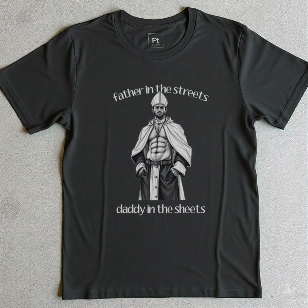 Father Streets Daddy Sheets T-Shirt