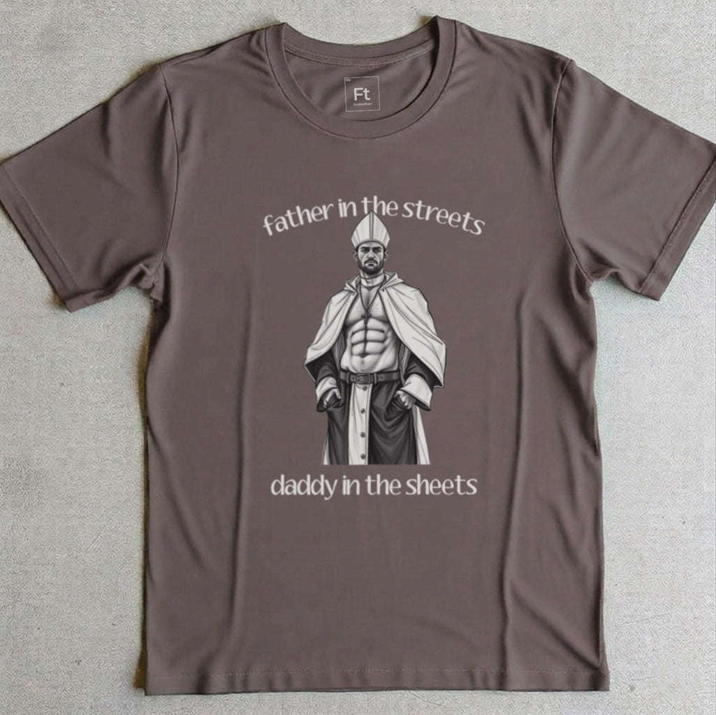 Father Streets Daddy Sheets T-Shirt