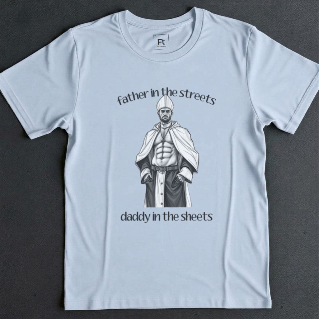 Father Streets Daddy Sheets T-Shirt