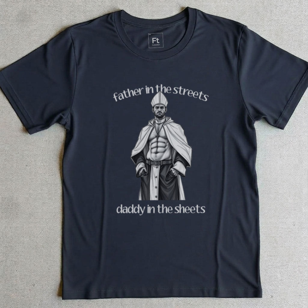 Father Streets Daddy Sheets T-Shirt