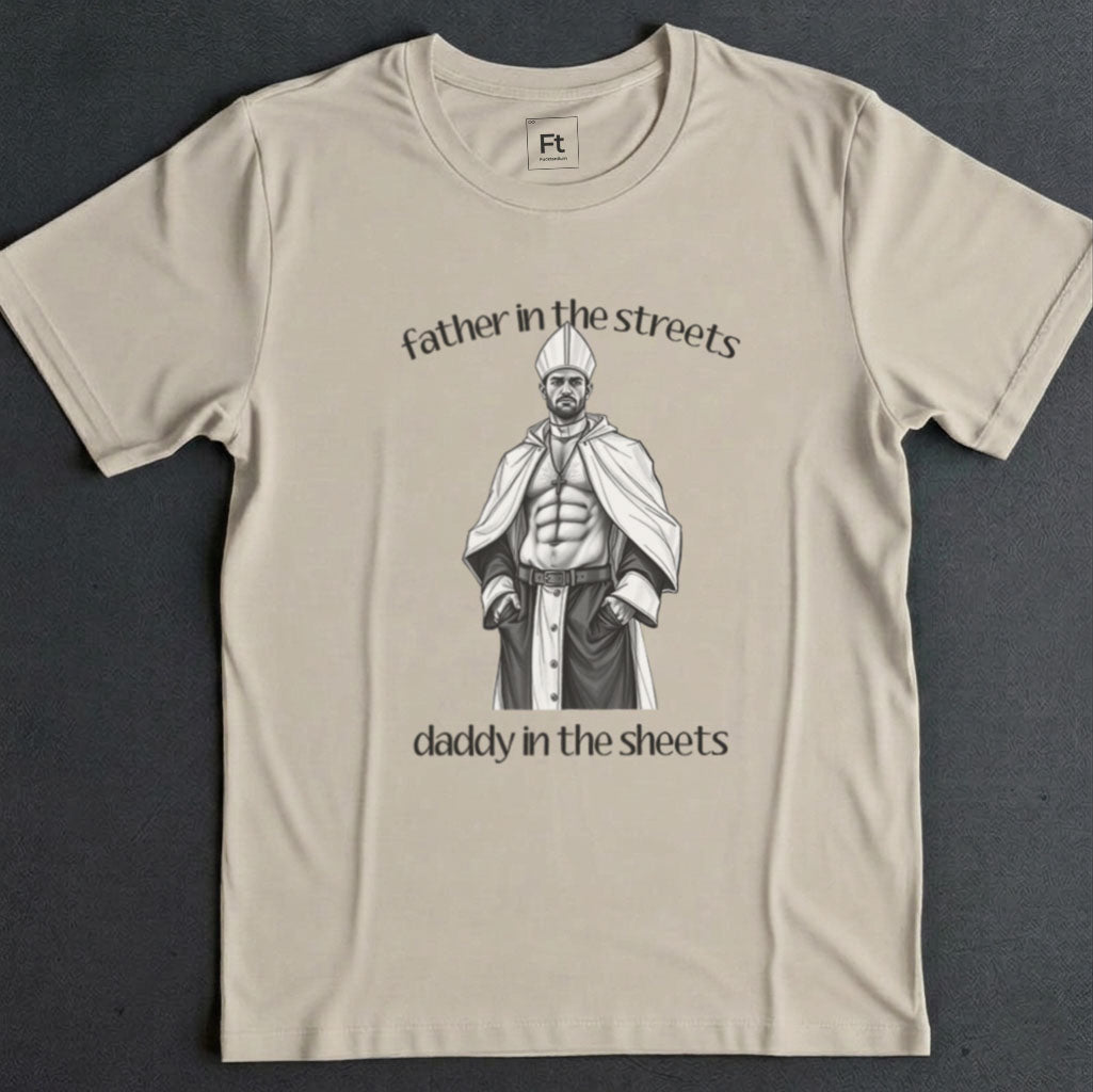 Father Streets Daddy Sheets T-Shirt