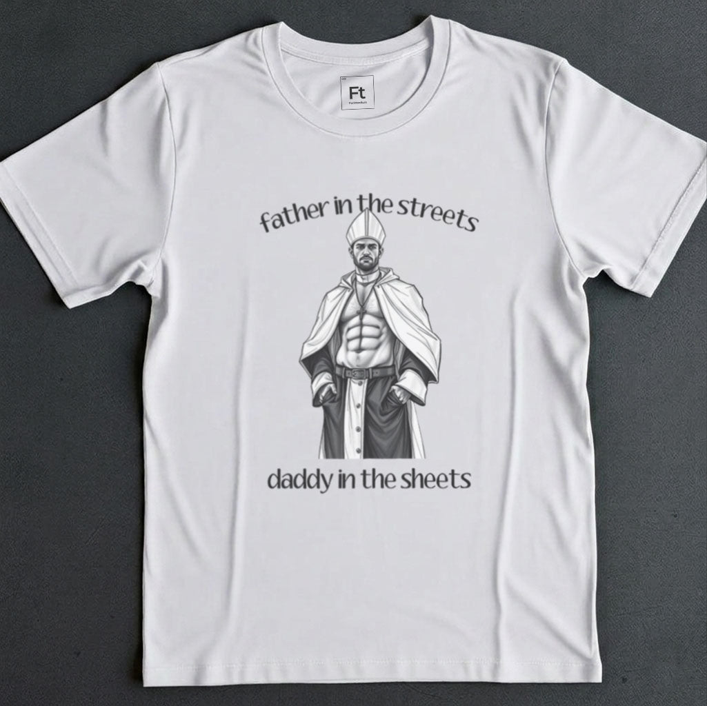 Father Streets Daddy Sheets T-Shirt