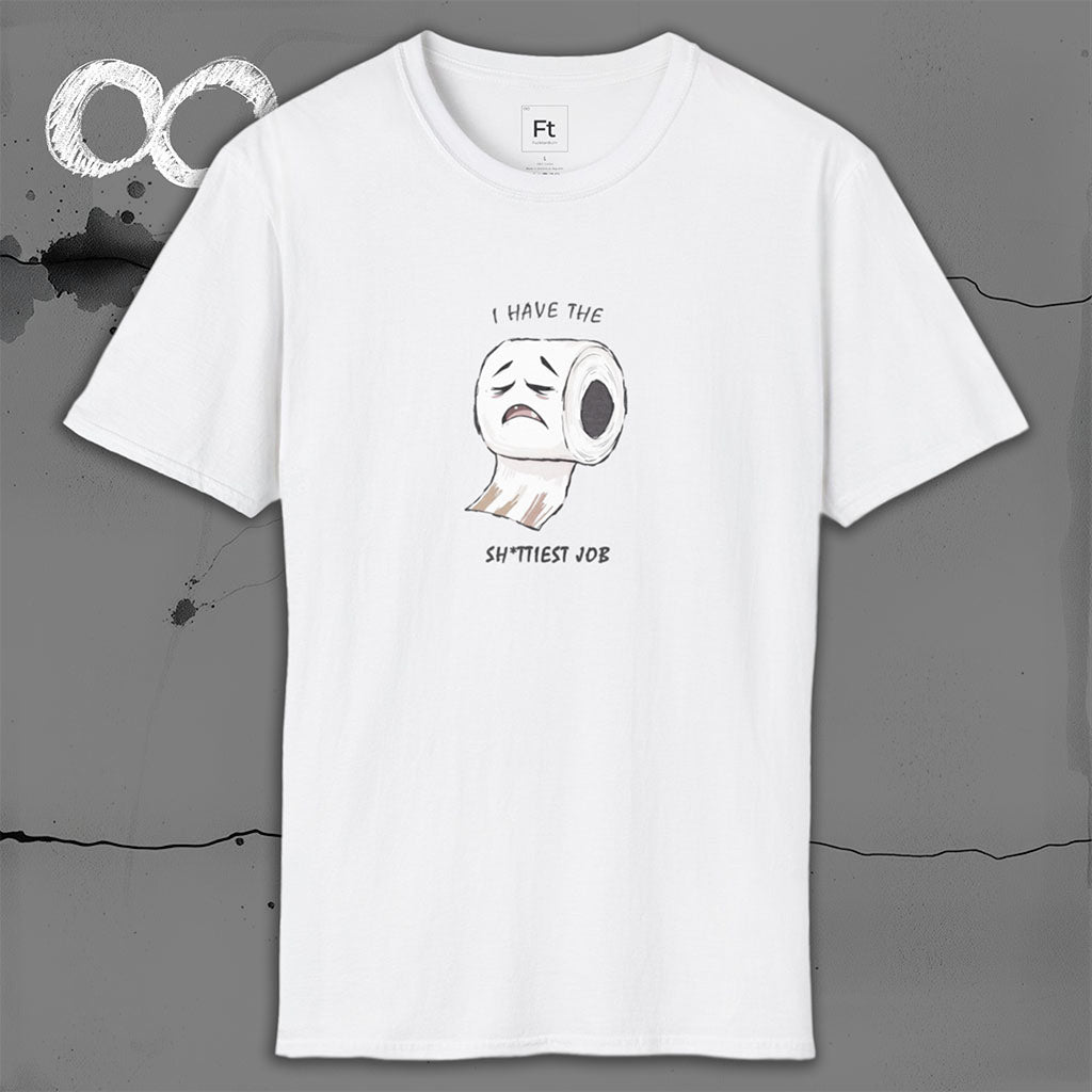 I Have The Shittiest Job T-Shirt