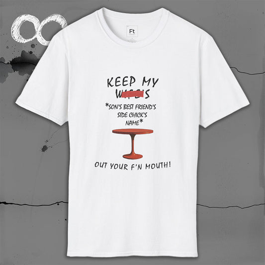 Keep My Wife's Name Out Your Mouth T-Shirt