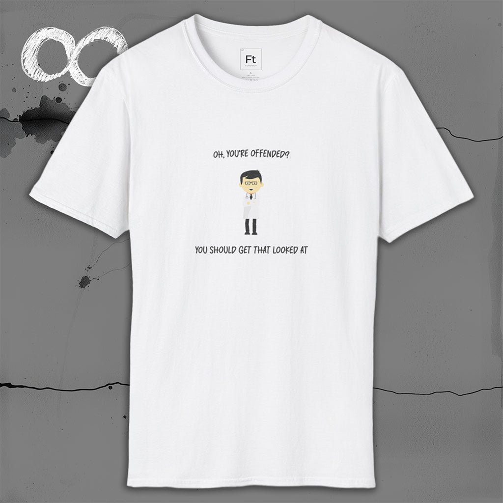 You're Offended T-Shirt